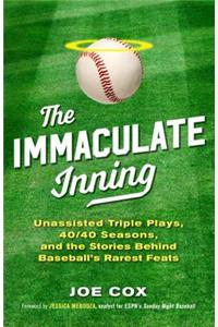 The Immaculate Inning: Unassisted Triple Plays, 40/40 Seasons, and the Stories Behind Baseball's Rarest Feats