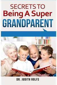 Secrets to Being A Super Grandparent