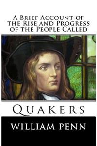 Brief Account of the Rise and Progress of the People Called Quakers