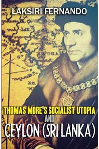 Thomas More's Socialist Utopia And Ceylon (Sri Lanka)