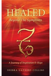 Healed Beyond The Symptoms