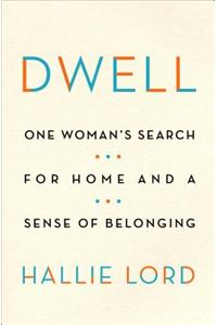 Dwell: One Woman's Search for Home and a Sense of Belonging