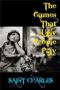 The Games That Ugly People Play