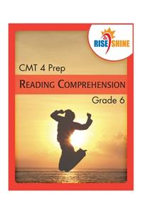 Rise & Shine CMT 4 Prep Grade 6 Reading Comprehension