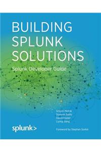 Building Splunk Solutions