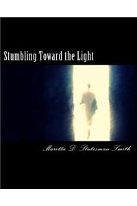 Stumbling Toward the Light