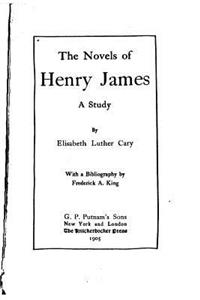 Novels of Henry James, A Study