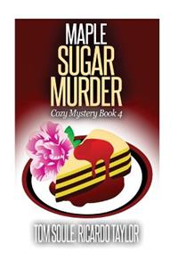 Maple Sugar Murder: Cozy Mystery Book 4