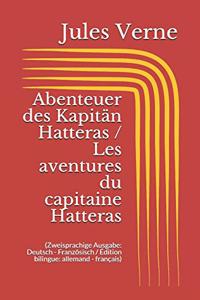 Abenteuer des Kapitän Hatteras / Les aventures du capitaine Hatteras (Zweisprachige Ausgabe