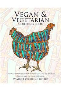 Vegan & Vegetarian Coloring Book: An Adult Coloring Book of 40 Vegan and Vegetarian Quotes and Patterned Designs