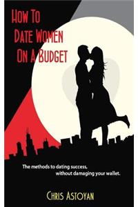 How to Date Women on a Budget