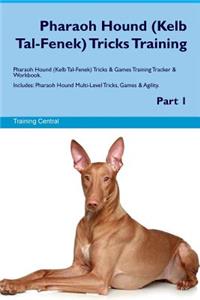 Pharaoh Hound (Kelb Tal-Fenek) Tricks Training Pharaoh Hound (Kelb Tal-Fenek) Tricks & Games Training Tracker & Workbook. Includes: Pharaoh Hound Multi-Level Tricks, Games & Agility. Part 1: Pharaoh Hound Multi-Level Tricks, Games & Agility. Part 1