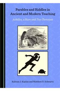 Parables and Riddles in Ancient and Modern Teaching: Achilles, a Hare and Two Tortoises