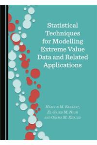 Statistical Techniques for Modelling Extreme Value Data and Related Applications