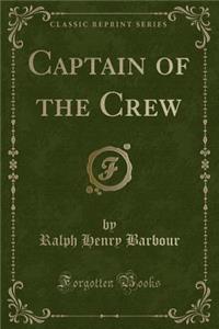 Captain of the Crew (Classic Reprint)
