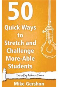 50 Quick Ways to Stretch and Challenge More-Able Students