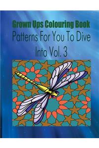 Grown Ups Colouring Book Patterns for You to Dive Into Vol. 3 Mandalas