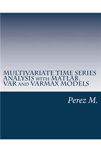 Multivariate Time Series Analysis with Matlab. Var and Varmax Models