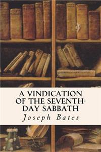 A Vindication of the Seventh-Day Sabbath