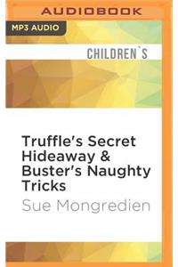 Truffle's Secret Hideaway & Buster's Naughty Tricks