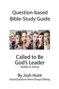 Question-Based Bible Study Guide -- Called to Be God's Leader