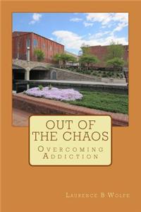 Out of the Chaos: Overcoming Addiction