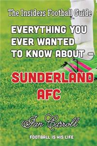 Everything You Ever Wanted to Know About - Sunderland AFC