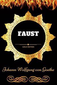 Faust: By Johann Wolfgang Von Goethe - Illustrated