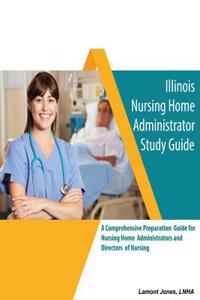 Illinois Nursing Home Administrator Study Guide