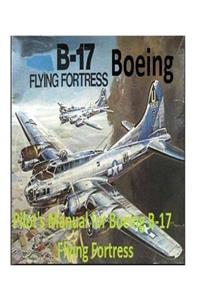 Pilot's Manual for Boeing B-17 Flying Fortress. By