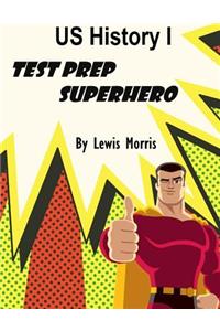 US History I Test Prep Superhero