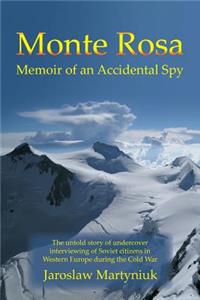 Monte Rosa: Memoir of an Accidental Spy