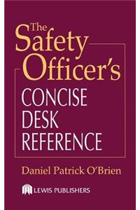 The Safety Officer's Concise Desk Reference