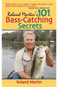 Roland Martin's 101 Bass-Catching Secrets