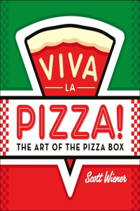 Viva La Pizza! The Art Of The Pizza Box