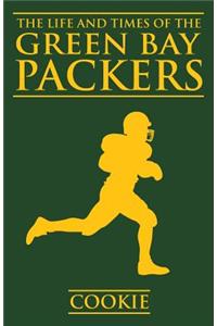 The Life and Times of the Green Bay Packers