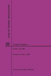 Code of Federal Regulations Title 22, Foreign Relations, Parts 1-299, 2020