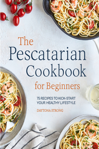 Pescatarian Cookbook for Beginners