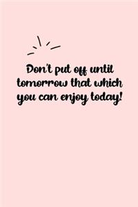 Don't put off until tomorrow that which you can enjoy today! Dot Grid Bullet Journal