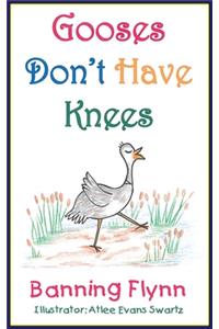 Gooses Don't Have Knees