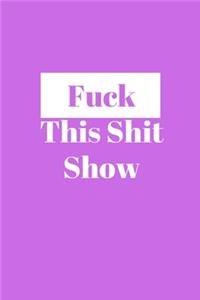 Fuck This Shit Show