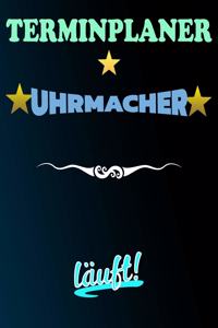 Terminplaner Uhrmacher läuft!