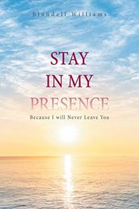 Stay in My Presence