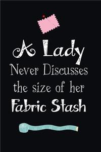 A Lady Never Discusses The Size Of Her Fabric Stash