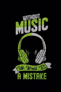 Without Music Life Would Be A Mistake