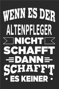 Wenn es der Altenpfleger nicht schafft, dann schafft es keiner