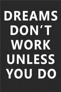 Dreams Don't Work Unless You Do