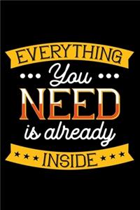 Everything you need is already inside