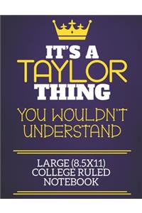 It's A Taylor Thing You Wouldn't Understand Large (8.5x11) College Ruled Notebook