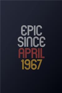 Epic Since April 1967: Blank Lined Journal, Happy Birthday Notebook, Diary Perfect Gift For Your Loved Ones